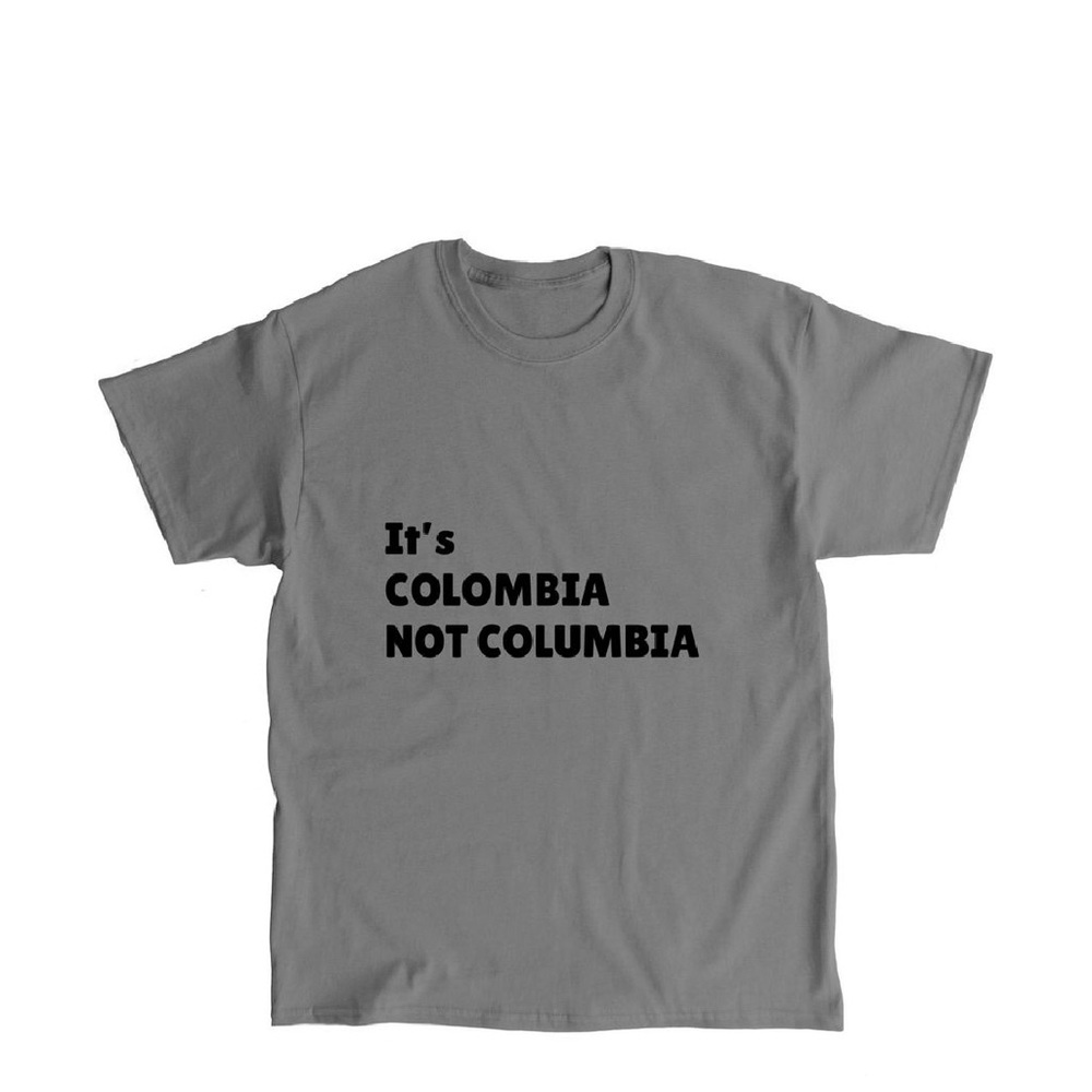 It’s Colombia NOT Columbia